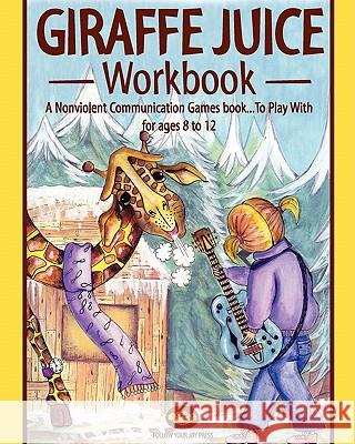Giraffe juice - Workbook: A Non Violent Communication Workbook Lind, Brita 9780615359212 WWW.Giraffejuice.com - książka