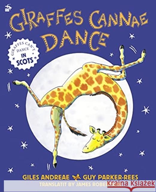 Giraffes Cannae Dance: Giraffes Can't Dance in Scots Giles Andreae 9781785303517 Bonnier Books Ltd - książka