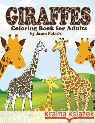 Giraffes Coloring Book For Adults Potash, Jason 9781523603220 Createspace Independent Publishing Platform - książka