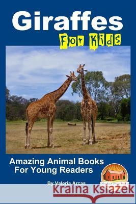 Giraffes For Kids Amazing Animal Books For Young Readers Davidson, John 9781517444273 Createspace - książka