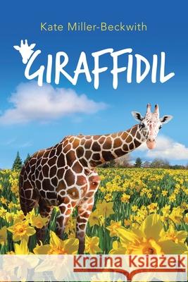 Giraffidil Kate Miller-Beckwith 9781728368498 Authorhouse - książka