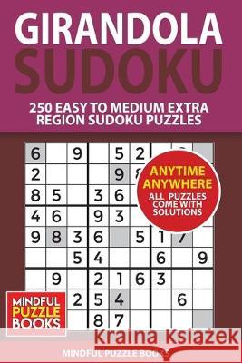 Girandola Sudoku: 250 Easy to Medium Extra Region Sudoku Puzzles Mindful Puzzle Books 9781655581632 Independently Published - książka