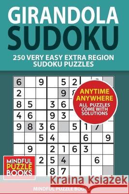 Girandola Sudoku: 250 Very Easy Extra Region Sudoku Puzzles Mindful Puzzle Books 9781655490583 Independently Published - książka