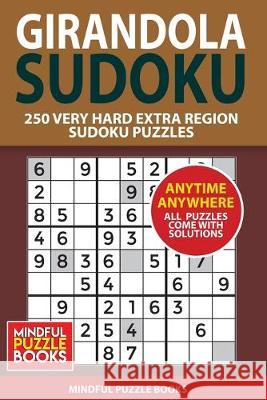 Girandola Sudoku: 250 Very Hard Extra Region Sudoku Puzzles Mindful Puzzle Books 9781655574351 Independently Published - książka