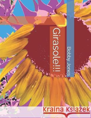 Girasole!!! Bobby J Jones   9798376195604 Independently Published - książka