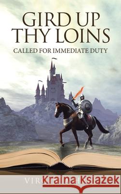 Gird up Thy Loins: Called for Immediate Duty Virginia Hall 9781664241077 WestBow Press - książka