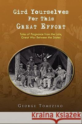 Gird Yourselves for This Great Effort George Tomezsko 9781441574497 Xlibris Corporation - książka