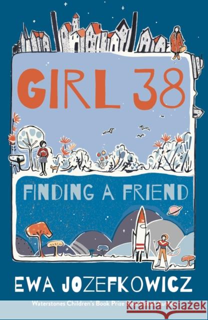 Girl 38: Finding a Friend Ewa Jozefkowicz 9781786698988 Bloomsbury Publishing PLC - książka