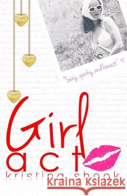 Girl Act Shook, Kristina 9780615906560 Kristina Shook Publishing - książka