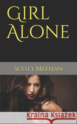 Girl Alone Scott Meehan 9781983508639 Createspace Independent Publishing Platform - książka