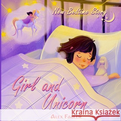 Girl and Unicorn - New Bedtime Story: Unicorn book for girls age 4-8 with gorgeous pictures Fabler, Alex 9798701491111 Independently published - książka