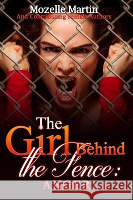 Girl Behind the Fence: Anger Mozelle Martin 9780359133369 Lulu.com - książka