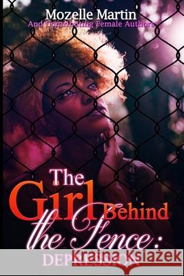 Girl Behind the Fence: Depression Mozelle Martin 9780359905072 Lulu.com - książka