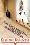 Girl Child MenstrualL Care & GBV AWARENESS BOOK Moonga, Kelvin 9781539450153 Createspace Independent Publishing Platform
