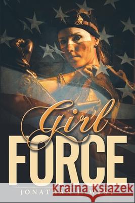 Girl Force Jonathan J West 9781483478012 Lulu.com - książka