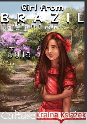 Girl from Brazil: Julia Culture Kid Books 9780995288003 Culture Kid Books - książka