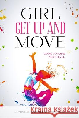 Girl Get Up and Move: Going To Your Next Level Marc Betancourt Bridgette Burks Janell Chambers 9781948829670 Relentless Publishing House, LLC - książka