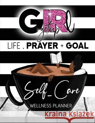 Girl Get Up Wellness Planner + Journal Latonia Edwards Tiffany A. Green-Hood Tiffany A. Green-Hood 9781953638441 Girl Get Up Foundation - książka