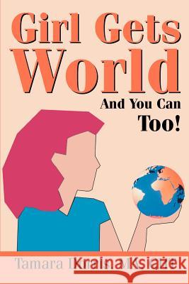 Girl Gets World: And You Can Too! Dorris, Tamara Lee 9780595187935 Writers Club Press - książka