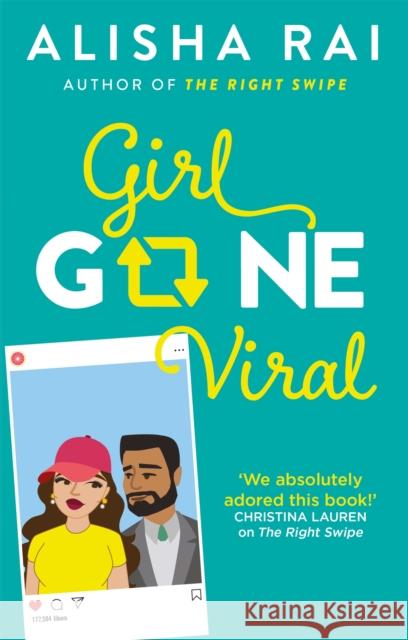 Girl Gone Viral: the perfect feel-good romantic comedy Alisha Rai 9780349424057 Little, Brown Book Group - książka