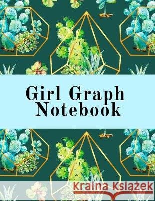 Girl Graph Notebook: Squared Coordinate Paper Composition Notepad - Quadrille Paper Book for Math, Graphs, Algebra, Physics & Science Lesso Mathilda Cacti 9783749735013 Infinit Girl - książka