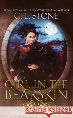 Girl in the Bearskin C. L. Stone 9781731269829 Independently Published - książka