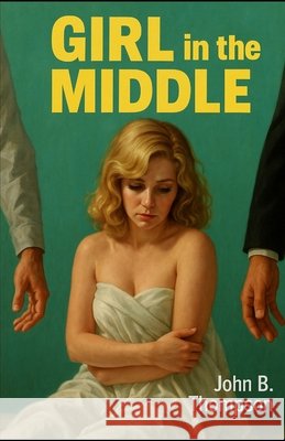Girl in the Middle John B. Thompson 9781970848137 Cutting Edge Books - książka