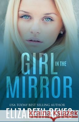 Girl in the Mirror Elizabeth Reyes 9781544624112 Createspace Independent Publishing Platform - książka