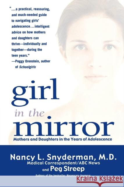 Girl in the Mirror: Mothers and Daughters in the Years of Adolescence Nancy L., M.D. Snyderman Peg Streep 9780786886418 Hyperion Books - książka