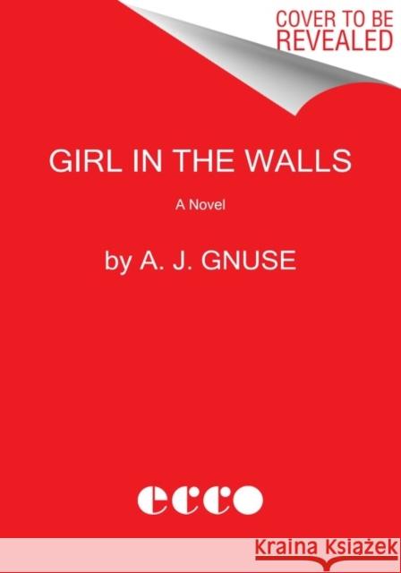 Girl in the Walls: A Novel Gnuse, A. J. 9780063031814 Ecco Press - książka