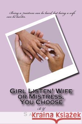 Girl Listen! Wife or Mistress, You Choose Sapphire 9781987740356 Createspace Independent Publishing Platform - książka