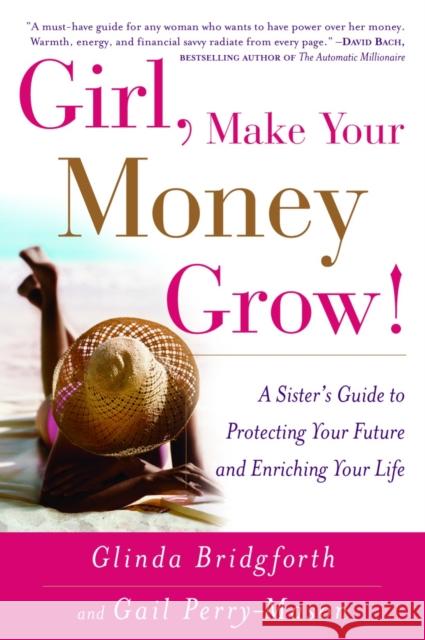Girl, Make Your Money Grow!: A Sister's Guide to Protecting Your Future and Enriching Your Life Gail Perry-Mason Glinda Bridgforth 9780767914260 Harlem Moon - książka