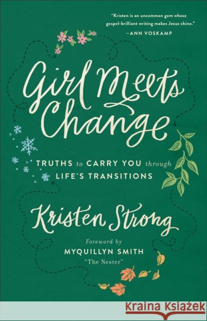 Girl Meets Change: Truths to Carry You Through Life's Transitions Kristen Strong Myquillyn Smith 9780800724399 Fleming H. Revell Company - książka