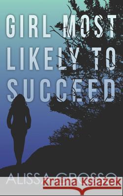 Girl Most Likely to Succeed Alissa C. Grosso 9780999757543 Glitter Pigeon Press - książka