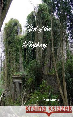 Girl of the Prophecy Kate McPhail 9781387529186 Lulu.com - książka