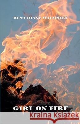 Girl on Fire Rena Diane Walmsley 9781441435323 Createspace - książka