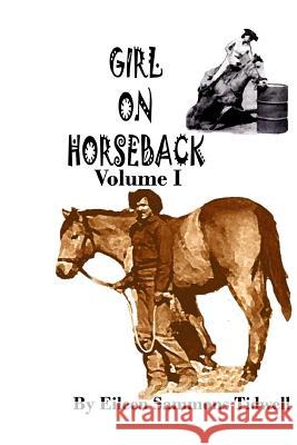 Girl on Horseback Volume I Eileen Sammons Tidwell 9781493797851 Createspace - książka