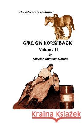 Girl on Horseback Volume II: The Adventure Continues... Eileen Sammons Tidwell 9781502396921 Createspace - książka