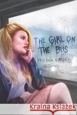 Girl on the Bus Garlick Kristina Garlick 9798417443923 Independently published - książka