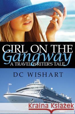 Girl on the Gangway: A Travel Writer's Tale DC Wishart   9780993151804 Cruise-Plus Publishing - książka