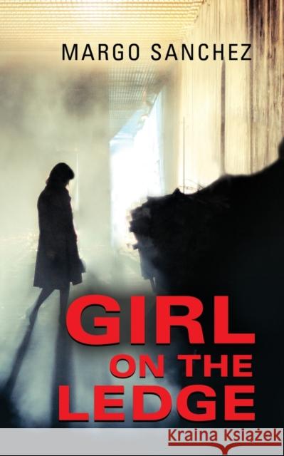 Girl on the Ledge Margo Sanchez 9781647181376 Booklocker.com - książka