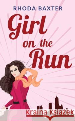 Girl On The Run: A laugh-out-loud romantic comedy Rhoda Baxter 9781913752064 Juxtaposition Publishing - książka