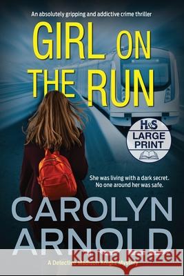 Girl on the Run: An absolutely gripping and addictive crime thriller Carolyn Arnold 9781989706787 Hibbert & Stiles Publishing Inc - książka
