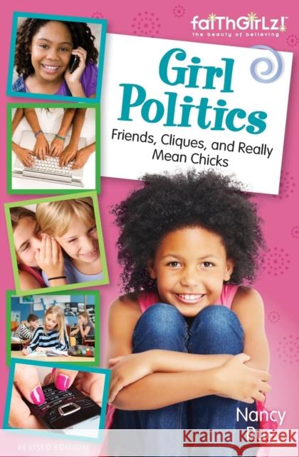 Girl Politics, Updated Edition: Friends, Cliques, and Really Mean Chicks Nancy Rue 9780310733218 Zonderkidz - książka