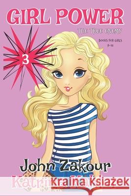 GIRL POWER - Book 3: The True Enemy - Books for Girls 9-12 Zakour, John 9781973521549 Independently Published - książka