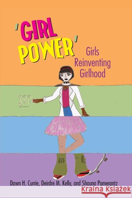 ‘Girl Power’: Girls Reinventing Girlhood Shauna Pomerantz 9780820488776 Peter Lang Publishing Inc - książka