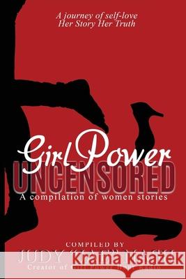 Girl Power UNCENSORED: A Journey of Self-Love. Her Story, Her Truth. Nash 9781084162044 Independently Published - książka