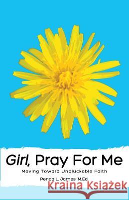 Girl, Pray for Me Penda James Dr Taunya Tinsley 9780979238543 Inscribed Inspiration - książka