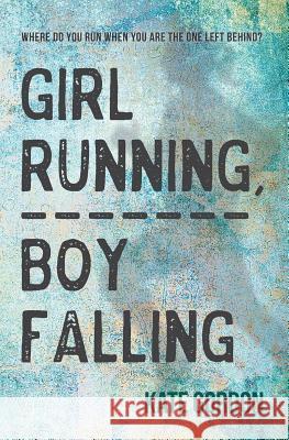 Girl Running, Boy Falling Kate Gordon 9781925563528 Rhiza Press - książka