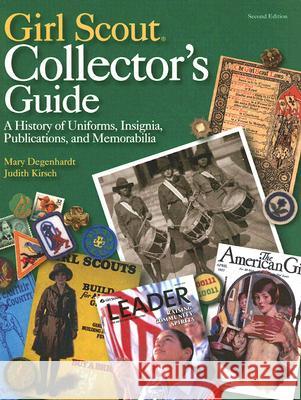 Girl Scout Collectors' Guide: A History of Uniforms, Insignia, Publications, and Memorabilia Mary Degenhardt Judith Kirsch 9780896725454 Texas Tech University Press - książka